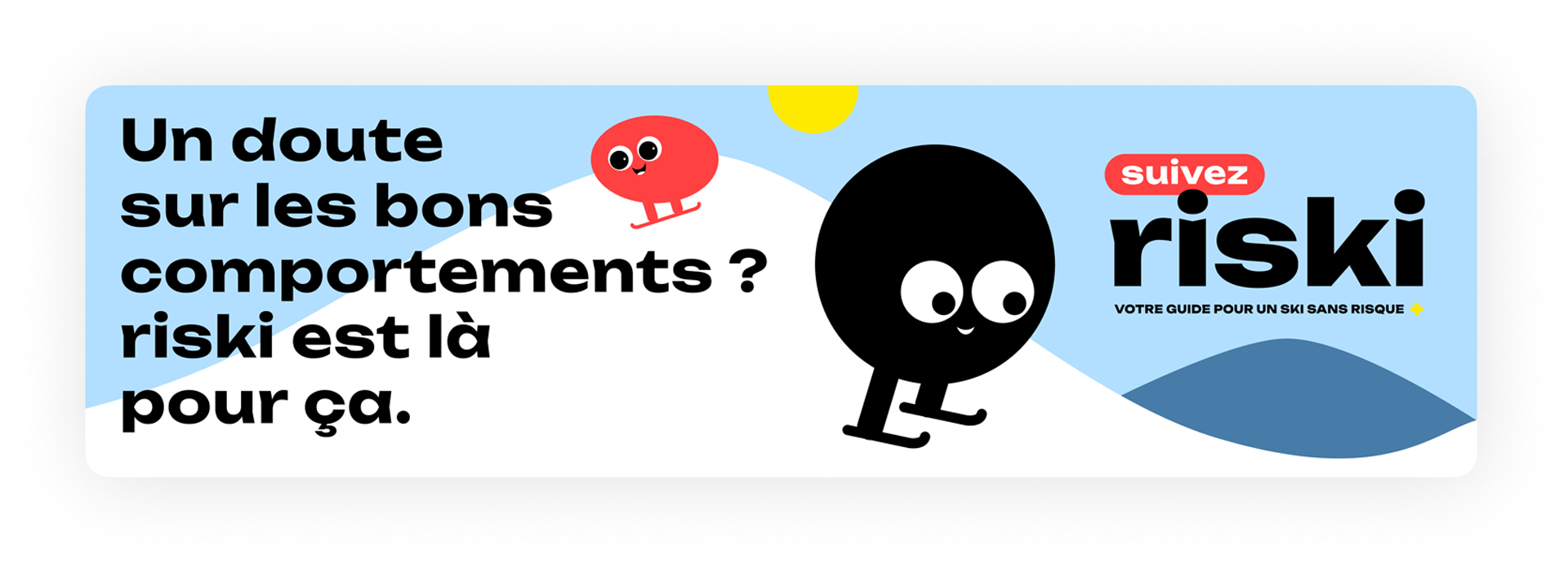 Bannière campagne sécurité ski sans risque Riski - © DSF Bannière campagne sécurité ski sans risque Riski - © DSF